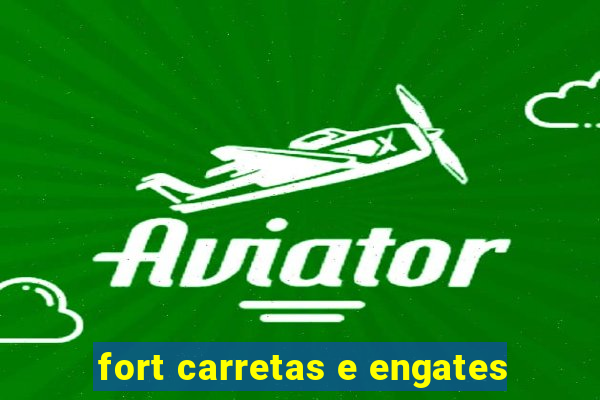 fort carretas e engates